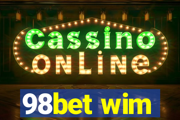98bet wim